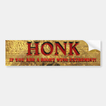 Honk, if you are a Right Wing Extremist Bumper Sticker
