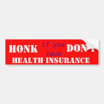 Honk If You Don't Have Health Insurance - Red Bumper Stickers