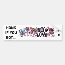 Honk if you got... HOOP LOVE! Bumper Stickers