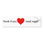 Honk if you heart road rage! bumper sticker