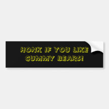 HONK IF YOU LIKE GUMMY BEARS! BUMPER STICKERS