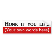 honk-if-you-like-template bumper stickers