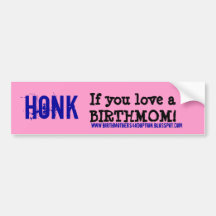 HONK, If you love a BIRTHMOM!, Bumper Stickers