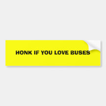 HONK IF YOU LOVE BUSES BUMPER STICKERS