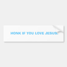 HONK IF YOU LOVE JESUS. BUMPER STICKERS