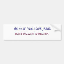 HONK IF  YOU LOVE JESUS, TEXT IF YOU WANT TO M... BUMPER STICKERS