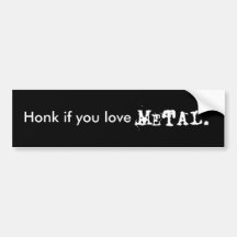 Honk if you love Metal Bumper Stickers