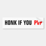 Honk if you PVP Bumper Sticker