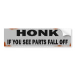 Honk if you see parts fall off bumper stickers