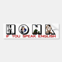 Honk If You Speak English! Bumper Stickers