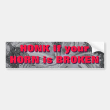 HONK if your HORN is BROKEN Bumper Stickers