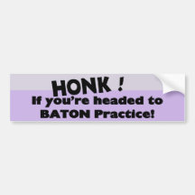 Honk if you're headed to baton practice bumper stickers