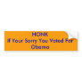 HONKIf Your Sorry You Voted For Obama Bumper Stickers