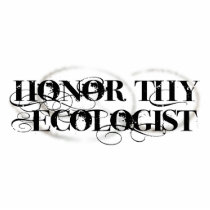 Honour Thy Ecologist