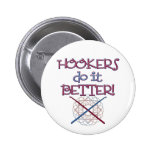 Hookers do it BETTER! Pinback Buttons