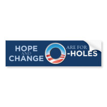 Hope And Change Are For O-Holes Bumper Sticker