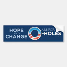 Hope And Change Are For O-Holes Bumper Sticker