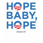 hope baby, hope! t-shirts