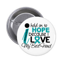Hope For My Best Friend Ovarian Cancer Pinback Buttons