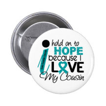 Hope For My Cousin Ovarian Cancer Pinback Buttons