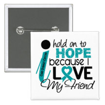 Hope For My Friend Ovarian Cancer Pin