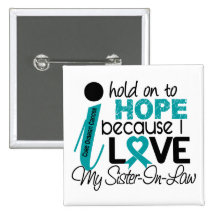 Hope For My Sister-In-Law Ovarian Cancer Pinback Buttons