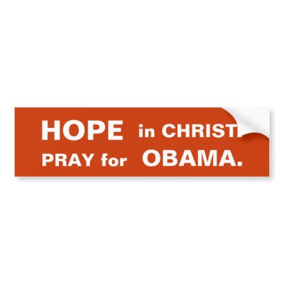 HOPE in CHRIST.  PRAY for OBAMA. Bumper Sticker by christacatalyst