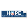 Hope We See That Change Soon Bumper Sticker
