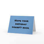 HOPE YOUR BIRTHDAY DOESN'T SUCK