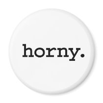 horny. magnets