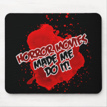 Horror Movies Made Me Do It! Mouse Mats