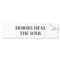 Horses Heal The Soul Bumper Sticker