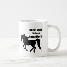 Horsework Before House Work Coffee Mug