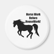 Horsework Before House Work Magnets