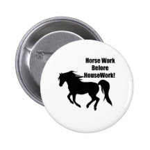 Horsework Before House Work Pinback Button