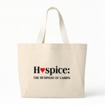 Hospice is in the business of caring for others bag
