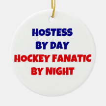 Hostess by Day Hockey Fanatic by Night Ornament