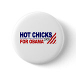Hot Chicks For Obama Button
