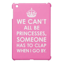 Hot Pink We Can't All Be Princesses iPad Mini Case