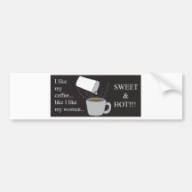 Hot & Sweet Coffee Women! Bumper Sticker