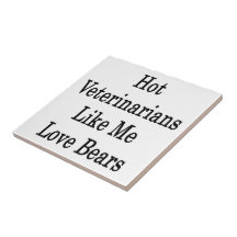 Hot Veterinarians Like Me Love Bears Ceramic Tile