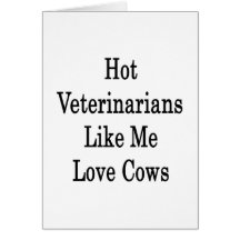 Hot Veterinarians Like Me Love Cows Cards