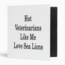Hot Veterinarians Like Me Love Sea Lions Binders