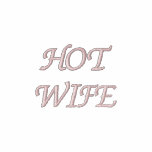 HOT  WIFE embroidered shirts