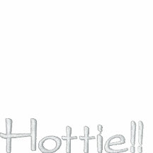 Hottie!! Embroidered Shirt