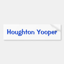 Houghton Yooper or any U.P. Town Bumper Stickers