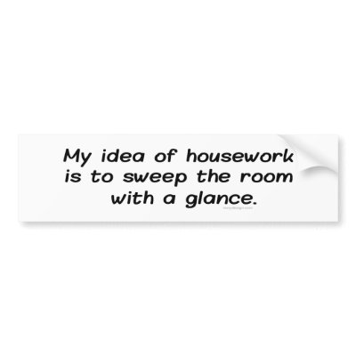 Housework Bumpersticker by ironydesign