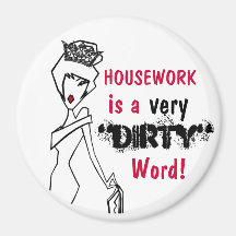 Housework is a Dirty Word! magnet