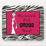 "Housework is a DIRTY Word!" mousepad