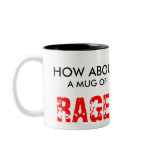 HOW ABOUT, A MUG OF, RAGE! CANECA